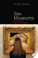 Sex museums : the politics and performance of display /