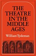 The theatre in the Middle Ages : Western European stage conditions, c. 800-1576 /