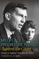 My life in progressive politics : against the grain /