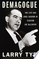 Demagogue : the life and long shadow of Senator Joe McCarthy /