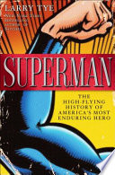 Superman : the high-flying history of America's most enduring hero /