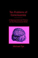 Ten problems of consciousness : a representational theory of the phenomenal mind /