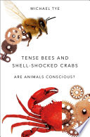 Tense bees and shell-shocked crabs : are animals conscious? /