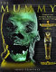 The mummy : unwrap the ancient secrets of the mummies' tombs /