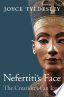 Nefertiti's face : the creation of an icon /