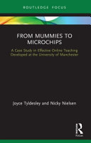 From mummies to microchips : a case study in effective online teaching developed at the University of Manchester /