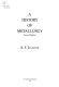 A history of metallurgy /