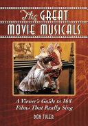 The great movie musicals : a viewer's guide to 168 films that really sing /