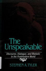 The unspeakable : discourse, dialogue, and rhetoric in the postmodern world /