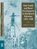 State lands and rural development in mandatory Palestine, 1920-1948 /