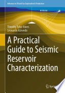 A Practical Guide to Seismic Reservoir Characterization /