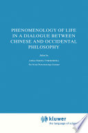 Phenomenology of Life in a Dialogue Between Chinese and Occidental Philosophy /