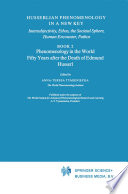 Husserlian Phenomenology in a New Key : Intersubjectivity, Ethos, the Societal Sphere, Human Encounter, Pathos Book 2 Phenomenology in the World Fifty Years after the Death of Edmund Husserl /