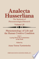 Phenomenology of Life and the Human Creative Condition : Book I Laying Down the Cornerstones of the Field /