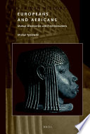 Europeans and Africans : mutual discoveries and first encounters /