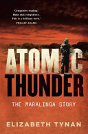 Atomic thunder : the Maralinga story /