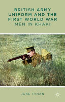 British Army uniform and the First World War : men in khaki /