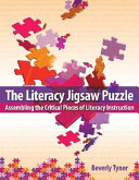The literacy jigsaw puzzle : assembling the critical pieces of literacy instruction /