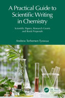 A practical guide to scientific writing in chemistry : scientific papers, research grants and book proposals /