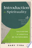Introduction to spirituality : cultivating a lifestyle of faithfulness /