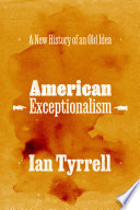 American exceptionalism : a new history of an old idea /