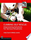 Climbing self-rescue : improvising solutions for serious situations /