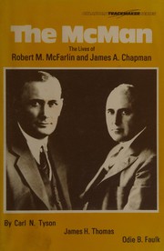 The McMan : the lives of Robert M. McFarlin and James A. Chapman /