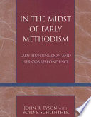 In the midst of early Methodism : Lady Huntingdon and her correspondence /