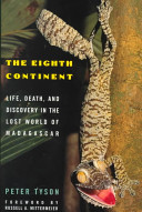 The eighth continent : life, death, and discovery in the lost world of Madagascar /