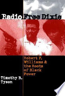 Radio Free Dixie : Robert F. Williams & the roots of Black power /