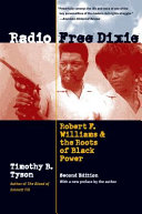 Radio Free Dixie : Robert F. Williams & the roots of black power /