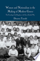 Women and Nationalism in the Making of Modern Greece : The Founding of the Kingdom to the Greco-Turkish War /