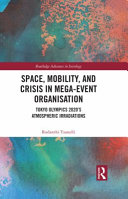 Space, mobility, and crisis in mega-event organisation : Tokyo Olympics 2020's atmospheric irradiations /