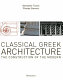 Classical Greek architecture : the construction of the modern /