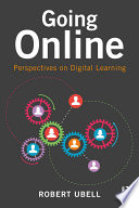 Going online : perspectives on digital learning /