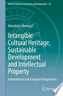 Intangible Cultural Heritage, Sustainable Development and Intellectual Property : International and European Perspectives /