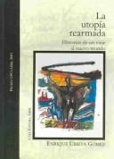 La utopía rearmada : historias de un viaje al nuevo mundo /