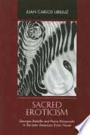 Sacred eroticism : Georges Bataille and Pierre Klossowski in the Latin American erotic novel /