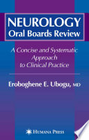 Neurology oral boards review : a concise and systematic approach to clinical practice /