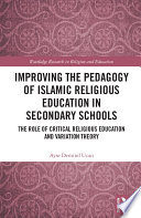 Improving the pedagogy of Islamic religious education in secondary schools : the role of critical religious education and variation theory /