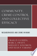 Community, crime control, and collective efficacy : neighborhoods and crime in Miami /