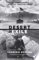 Desert exile : the uprooting of a Japanese American family /