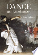 Dance and American art : a long embrace /