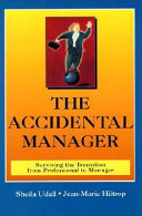 The accidental manager : surviving the transition from professional to manager /