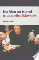 No man an island : the cinema of Hou Hsiao-hsien /