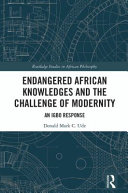 Endangered African knowledges and the challenge of modernity : an Igbo response /