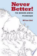 Never better! : the modern Jewish picaresque /