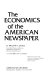 The economics of the American newspaper /