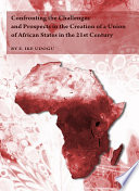Confronting the challenges and prospects in the creation of a union of African states in the 21st century /