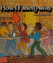 How I faded away : or, The invisible boy /